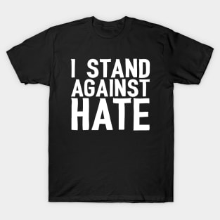 I Stand Against Hate T-Shirt